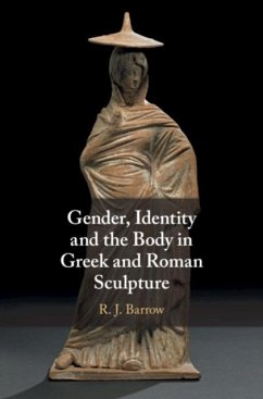 Gender, Identity and the Body in Greek and Roman Sculpture (eBook, PDF) - Barrow, Rosemary