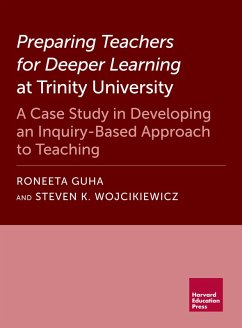 Preparing Teachers for Deeper Learning at Trinity University (eBook, ePUB) - Guha, Roneeta; Wojcikiewicz, Steven K.