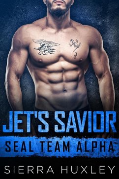 Jet's Savior (SEAL Team Alpha, #2) (eBook, ePUB) - Huxley, Sierra Jet's Savior (SEAL Team Alpha, #2) (eBook, ePUB) - Huxley, Sierra