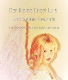 Der kleine Engel Luis und seine Freunde (eBook, ePUB) - Stettmaier, Nicola