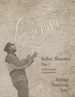 The Shanty Book - Sailor Shanties - Part I - With Pianoforte Accompaniment - Terry, Richard Runciman; Runciman, Walter