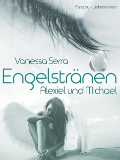 Engelstränen (eBook, ePUB) - Serra, Vanessa