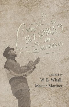 Ships, Sea Songs and Shanties - Collected by W. B. Whall, Master Mariner - Whall, W. B.