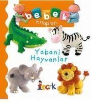 Yabani Hayvanlar - Bebek Kitaplari - Belineau, Nathalie; Beaumont, Emilie