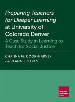 Preparing Teachers for Deeper Learning at University of Colorado Denver (eBook, ePUB) - Cook-Harvey, Channa M.; Oakes, Jeannie