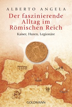 Der faszinierende Alltag im Römischen Reich (eBook, ePUB) - Angela, Alberto