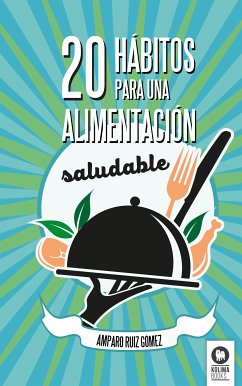 20 hábitos para una alimentación saludable (eBook, ePUB) - Ruíz Gómez, Amparo