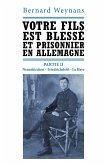 Votre fils est blesse et prisonnier en Allemagne Partie II (eBook, ePUB)