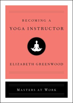 Becoming a Yoga Instructor (eBook, ePUB) - Greenwood, Elizabeth