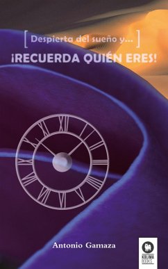 Despierta del sueño y... ¡recuerda quién eres! (eBook, ePUB) - Gamaza Krell, Antonio
