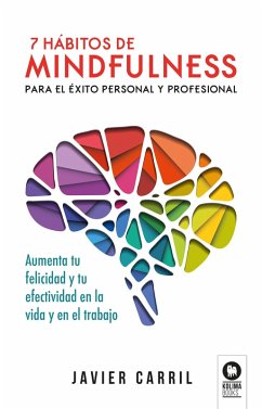7 hábitos de mindfulness para el éxito personal y profesional (eBook, ePUB) - Carril Obiols, Javier