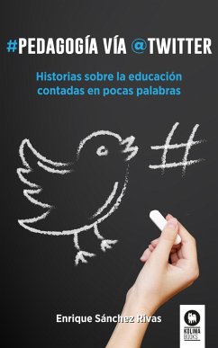 Pedagogía vía Twitter (eBook, ePUB) - Sánchez Rivas, Enrique