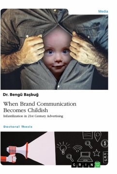 When Brand Communication Becomes Childish. Infantilization in 21st Century Advertising - Basbug, Bengü