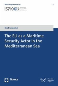 The EU as a Maritime Security Actor in the Mediterranean Sea - Frankenthal, Kira