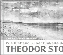 Wie fließend Silber funkelte das Meer - Storm, Theodor;Gaudeck, Hans-Jürgen