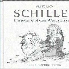 Ein jeder gibt den Wert sich selbst - Schiller, Friedrich