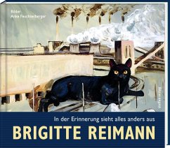 Brigitte Reimann - In der Erinnerung sieht alles anders aus - Reimann, Brigitte