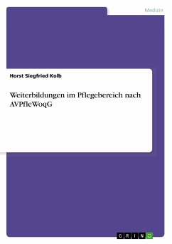 Weiterbildungen im Pflegebereich nach AVPfleWoqG - Kolb, Horst Siegfried
