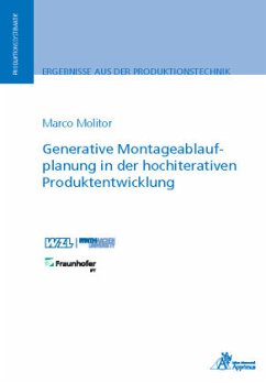 Generative Montageablaufplanung in der hochiterativen Produktentwicklung - Molitor, Marco