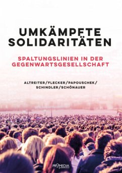 Umkämpfte Solidaritäten - Altreiter, Carina;Flecker, Jörg;Papouschek, Ulrike