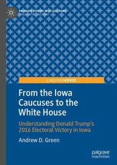 From the Iowa Caucuses to the White House - Green, Andrew D.