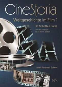 CineStoria, Weltgeschichte im Film - Schmid, Josef J.