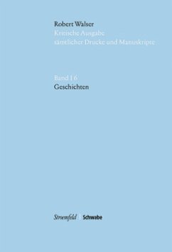 Geschichten / Kritische Ausgabe sämtlicher Drucke und Manuskripte 6 - Walser, Robert