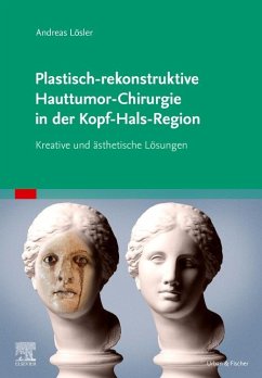 Plastisch-rekonstruktive Hauttumor-Chirurgie in der Kopf-Hals-Region - Lösler, Andreas
