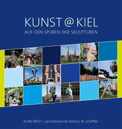 Kunst@Kiel - Auf den Spuren der Skulpturen - Petersen, Jan; Schiffler, Helmut W.