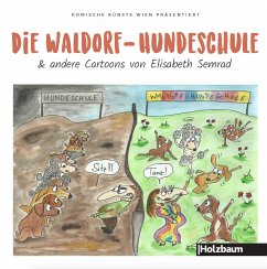 Die Waldorf-Hundeschule & andere Cartoons - Semrad, Elisabeth