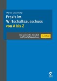 Praxis im Wirtschaftsausschuss von A bis Z Praxis im Wirtschaftsausschuss von A bis Z