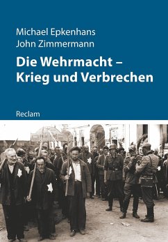 Die Wehrmacht - Krieg und Verbrechen - Epkenhans, Michael;Zimmermann, John