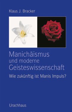 Manichäismus und moderne Geisteswissenschaft - Bracker, Klaus J.