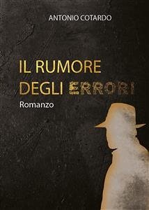 Il rumore degli errori (eBook, ePUB) - Cotardo, Antonio