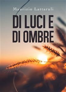 Di luci e di ombre (eBook, ePUB) - Lattaruli, Maurizio