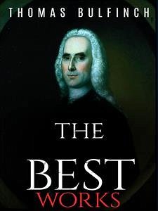 Thomas Bulfinch: The Best Works (eBook, ePUB) - Bulfinch, Thomas