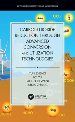 Carbon Dioxide Reduction through Advanced Conversion and Utilization Technologies (eBook, PDF) - Zheng, Yun; Yu, Bo; Wang, Jianchen; Zhang, Jiujun