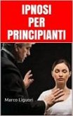 IPNOSI per PRINCIPIANTI (eBook, PDF)