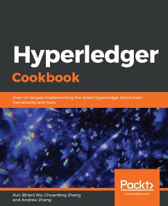 Hyperledger Cookbook (eBook, ePUB) - Wu, Xun (Brian); Zhang, Chuanfeng; Zhang, Andrew