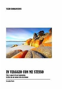 In viaggio con me stesso. Seconda parte (eBook, ePUB) - Borgonzoni, Vezio