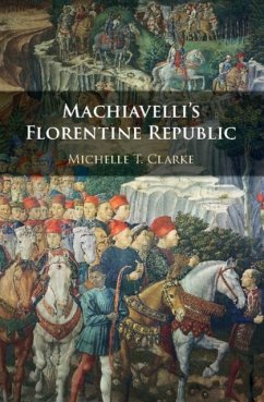 Machiavelli's Florentine Republic (eBook, PDF) - Clarke, Michelle T.