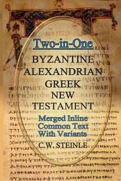 Two-in-One Byzantine Alexandrian Greek New Testament - Steinle, C. W.