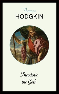 Theodoric the Goth (eBook, ePUB) - Hodgkin, Thomas