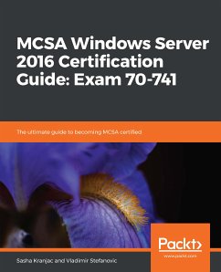 MCSA Windows Server 2016 Certification Guide: Exam 70-741 (eBook, ePUB) - Kranjac, Sasha; Stefanovic, Vladimir