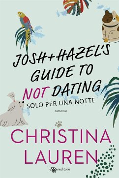 Josh and Hazel's Guide to Not Dating. Solo per una notte (eBook, ePUB) - Lauren, Christina