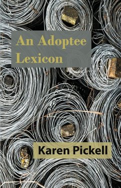 An Adoptee Lexicon - Pickell, Karen