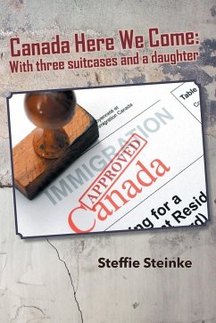 Canada Here We Come - Steinke, Steffie