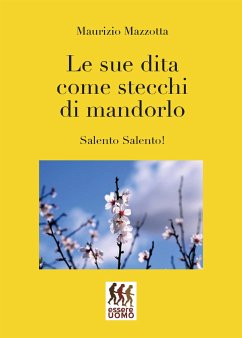 Le sue dita come stecchi di mandorlo (eBook, ePUB) - Mazzotta, Maurizio