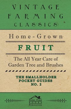 The Smallholder Pocket Guides - No2 - Home-Grown Fruit - The All Year Care Of Garden Trees And Bushes