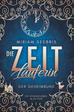 Die Zeitläuferin - Der Geheimbund - Seebris, Miriam